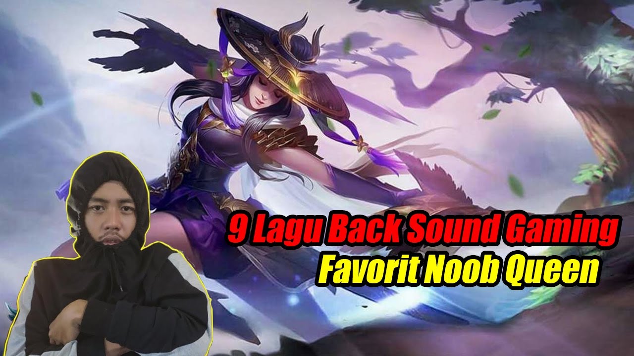 🎵Kumpulan Backsound Favorit Noob Queen🎵 ll Back Sound Gaming - No Copyright Sound