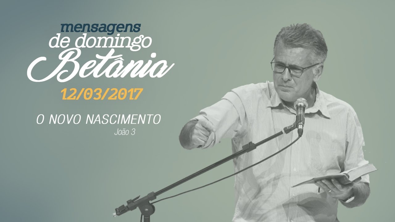 Culto da Noite 12.03.2017 - O novo nascimento - João 3 | Pr. Antonio Carlos