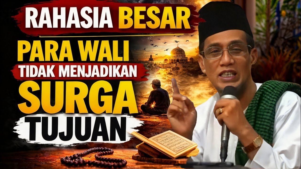 Rahasia Tasawuf: Mengapa Para Wali Tidak Menjadikan Surga Tujuan?