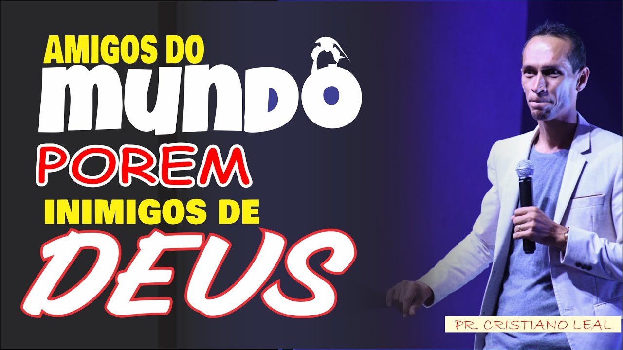 AMIGOS DO MUNDO POREM INIMIGOS DE DEUS
