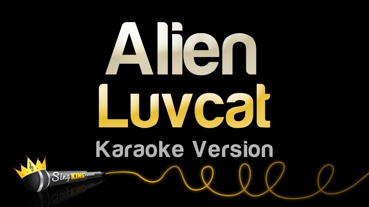 Luvcat - Alien (Karaoke Version)