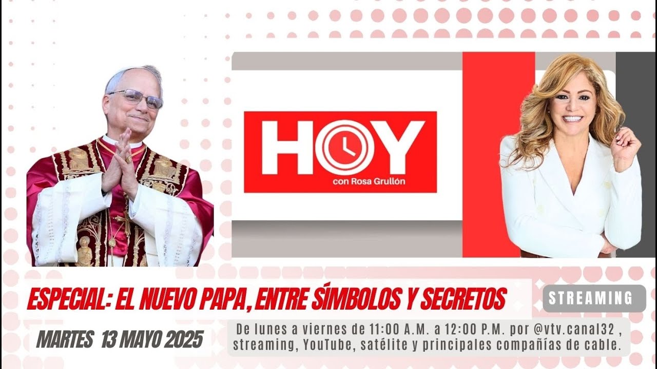 Especial: El nuevo Papa, entre símbolos y secretos- Celeste Pérez y Rosa Grullon #hoyconrosagrullón