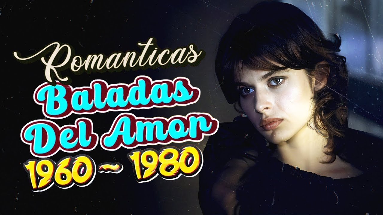 LAS 100 CANCIONES ROMANTICAS INMORTALES 70´s80´s