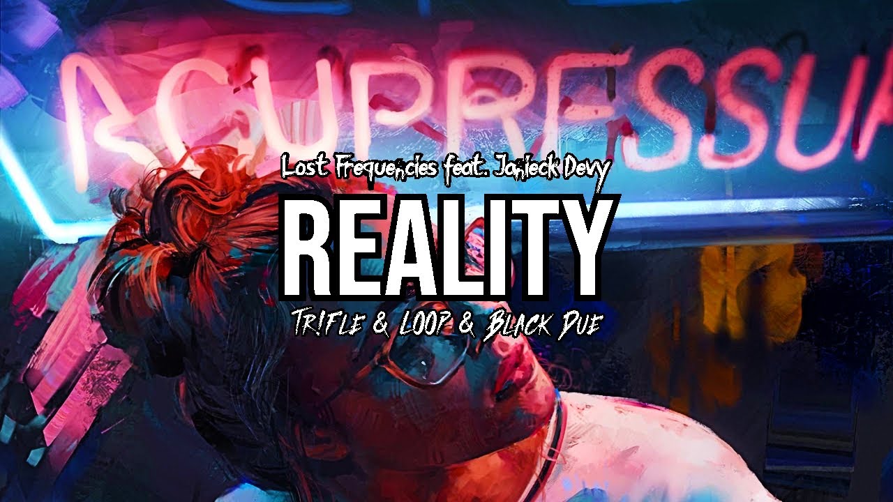 Lost Frequencies feat. Janieck Devy - Reality (Tr!Fle & LOOP & Black Due REMIX) 2023