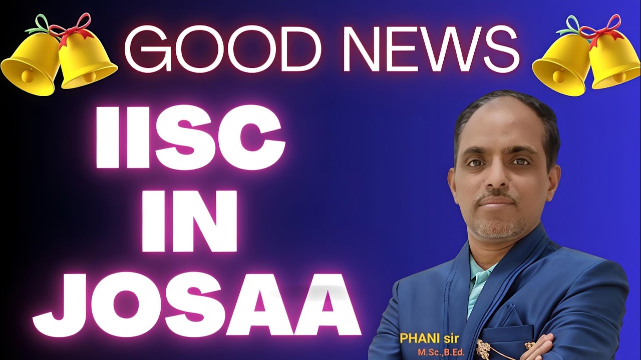 IISc admissions ఇక JOSAA లోనే... నంబర్ 1 కాలేజ్ in INDIA || IISc || PHANI sir