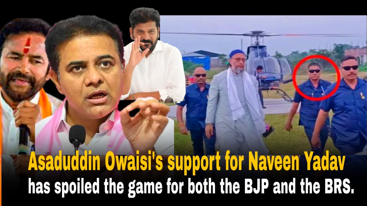 Asaduddin Owaisi's support for Naveen Yadav has spoiled the game for both the BJP and the BRS.