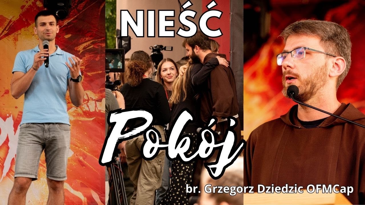 Nieść pokój - br. Grzegorz Dziedzic OFMCap - Dzień 5 - 29. Spotkanie Młodych w Wołczynie