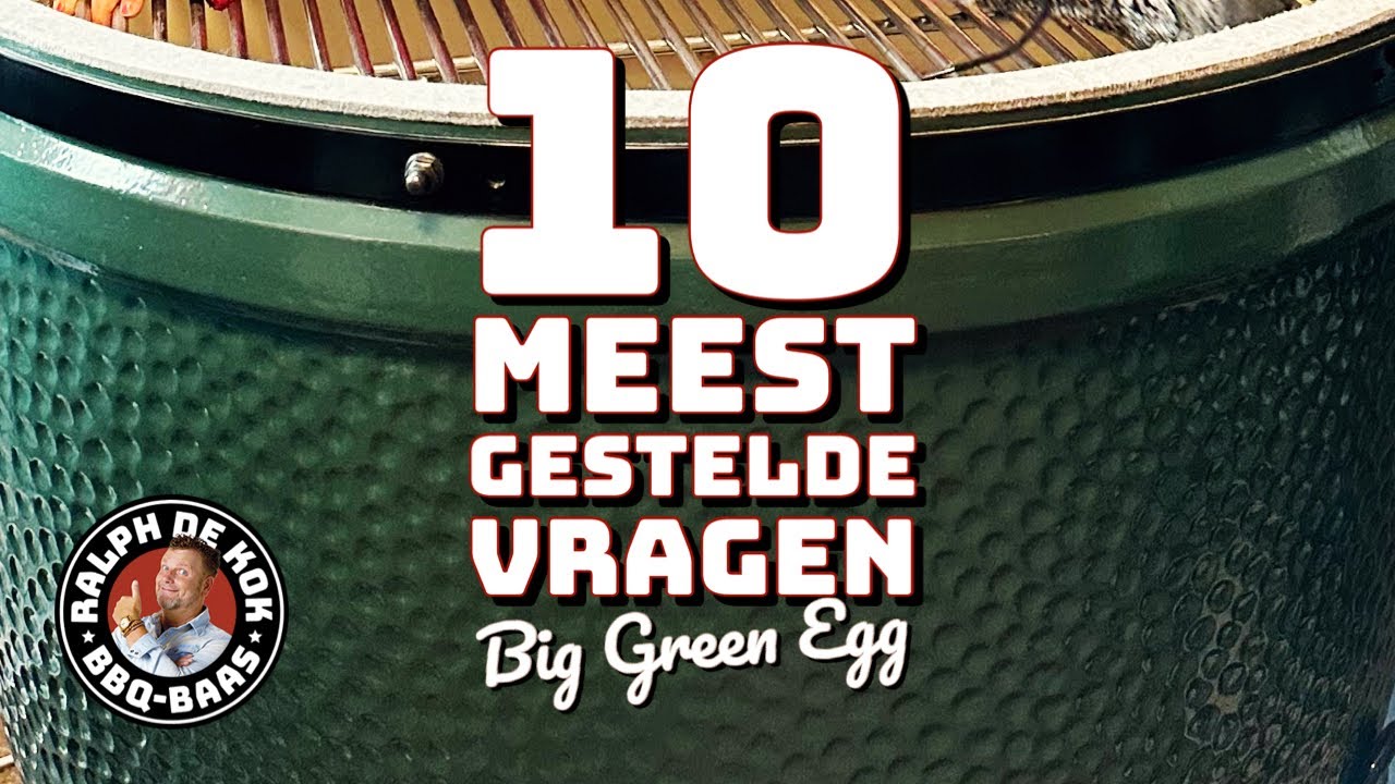 De 10 meest gestelde vragen over de Big Green Egg! Plus GIVEAWAY!