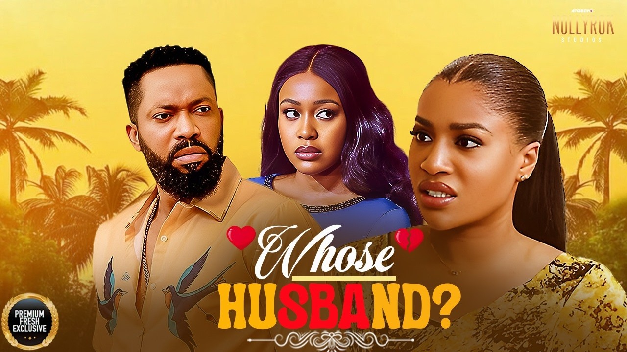 WHOSE HUSBAND? (FREDRICK LEONARD UCHE MONTANA FRANCES BEN) -  Nigerian Movies 2026 Latest Movies