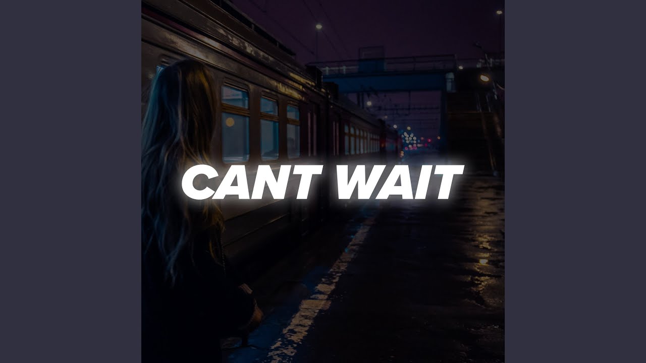 Cant Wait