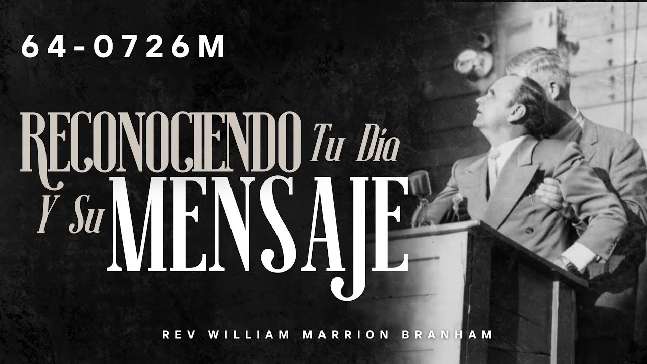 64-0726M | Reconociendo Tu Día Y Su Mensaje | Rev William Marrion Branham