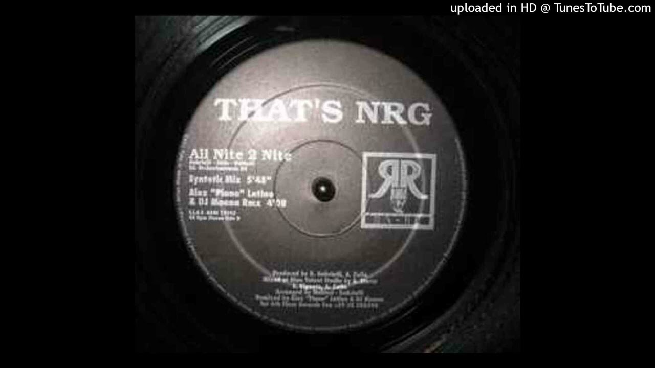 That's NRG - All Nite 2 Nite (Alex 'Piano' Latino & DJ Moana Rmx)