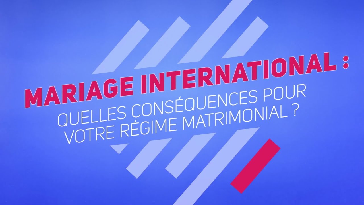 Mariage international : quelles conséquences pour votre régime matrimonial ?