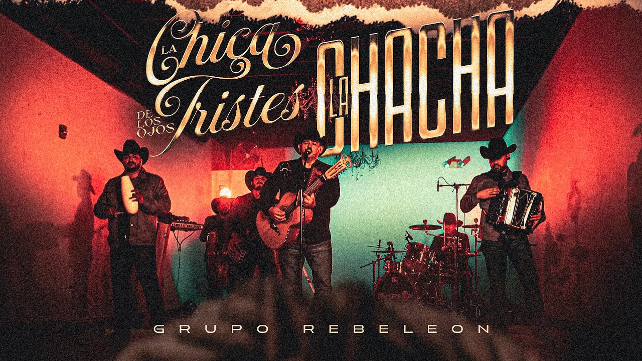 Grupo Rebeleon - La Chica De Los Ojos Tristes/La Chacha