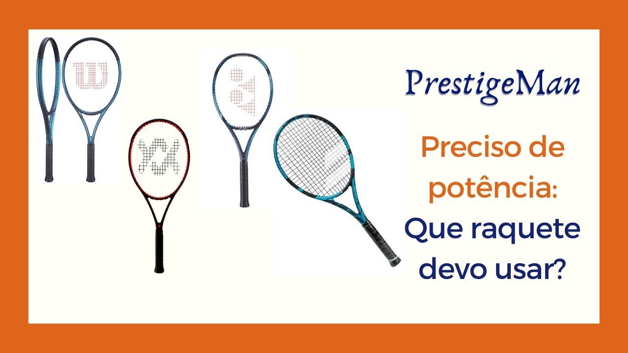 Preciso de Potência: Que Raquete Devo Usar?