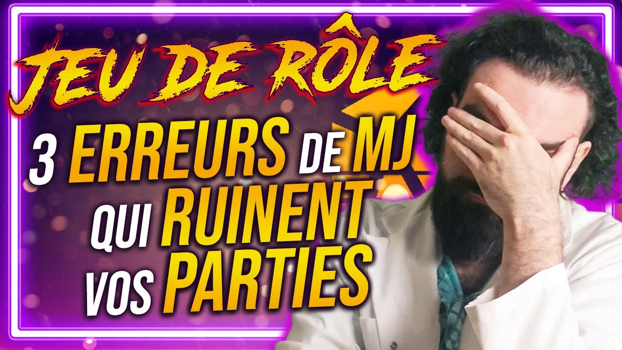 3 ERREURS de MJ qui RUINENT vos PARTIES de JEU DE RÔLE (à éviter)