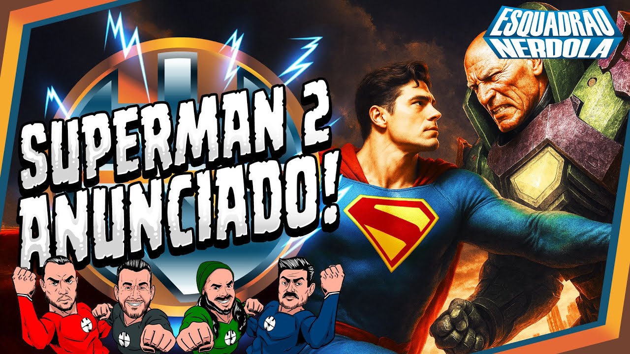 SUPERMAN 2 JÁ TEM DATA CONFIRMADA | ESQUADRÃO NERDOLA #37