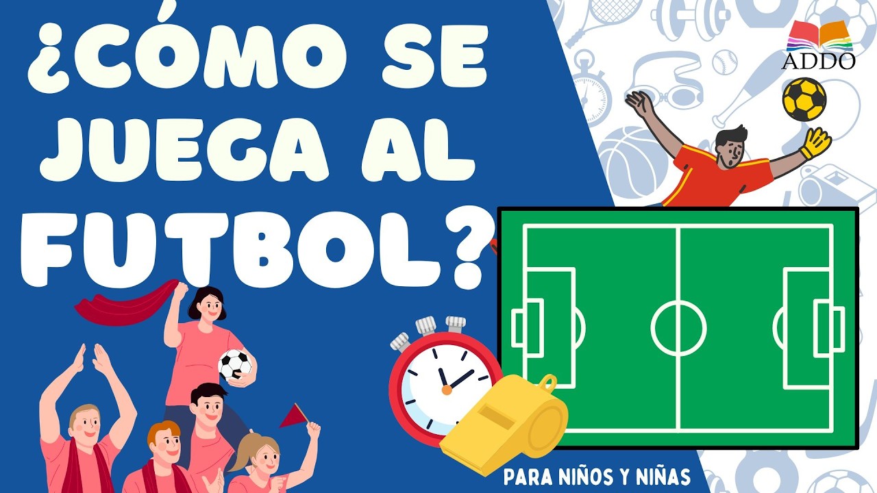 TODO sobre EL FUTBOL y SUS REGLAS para NIÑOS Y NIÑAS