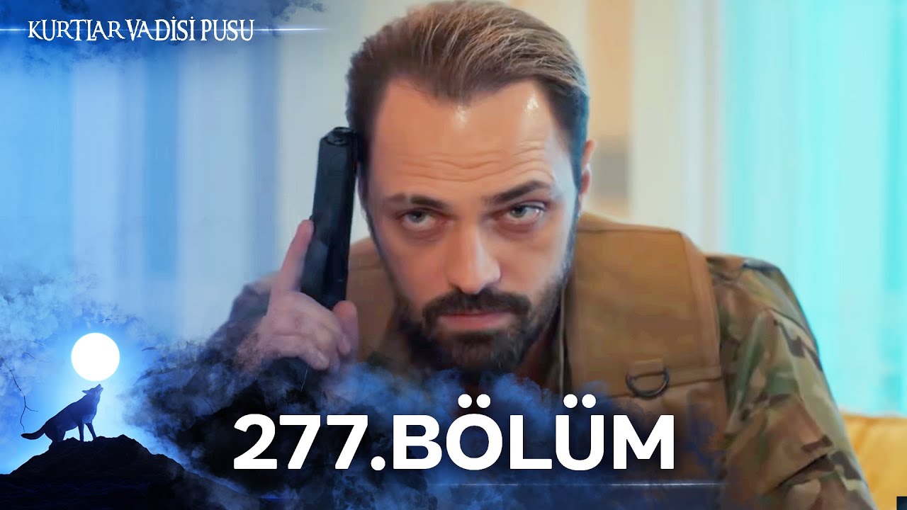 Kurtlar Vadisi Pusu | 277. B&ouml;l&uuml;m | Y&uuml;ksek G&ouml;r&uuml;nt&uuml; Kalitesi