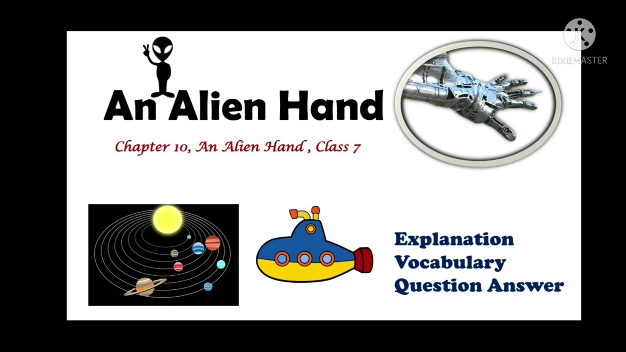 An Alien Hand Class 7 Chapter 10, English explanation