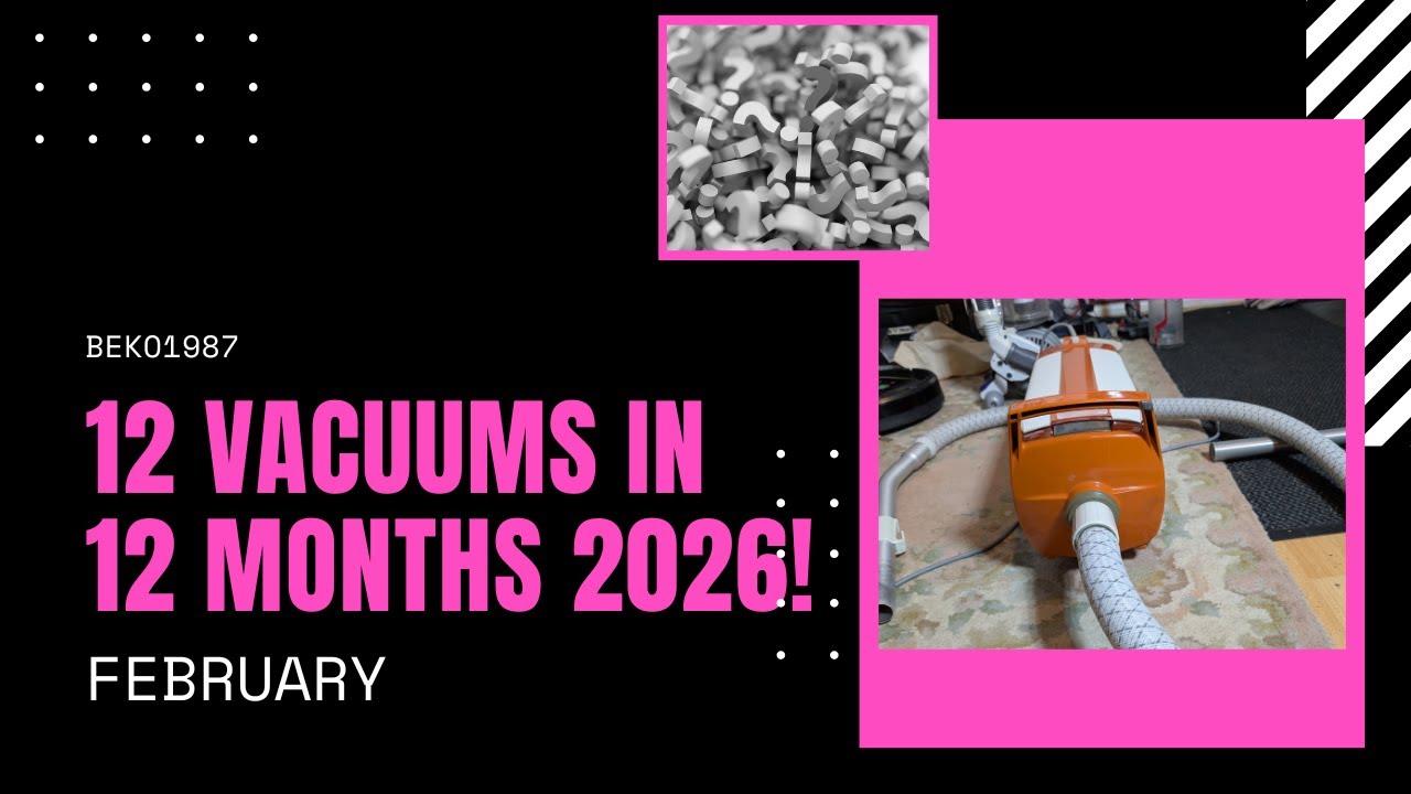 12 Vacuums in 12 Months February. D to E in the alphabet