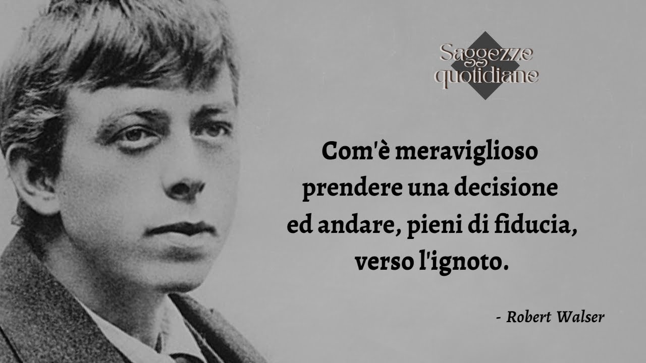 Robert Walser - Ognuno ha in se la propria verità [citazioni, aforismi, frasi che fanno riflettere]