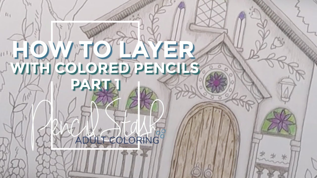 PencilStash Adult Coloring Tutorial - LAYERING COLOR - Romantic Country Second Tale
