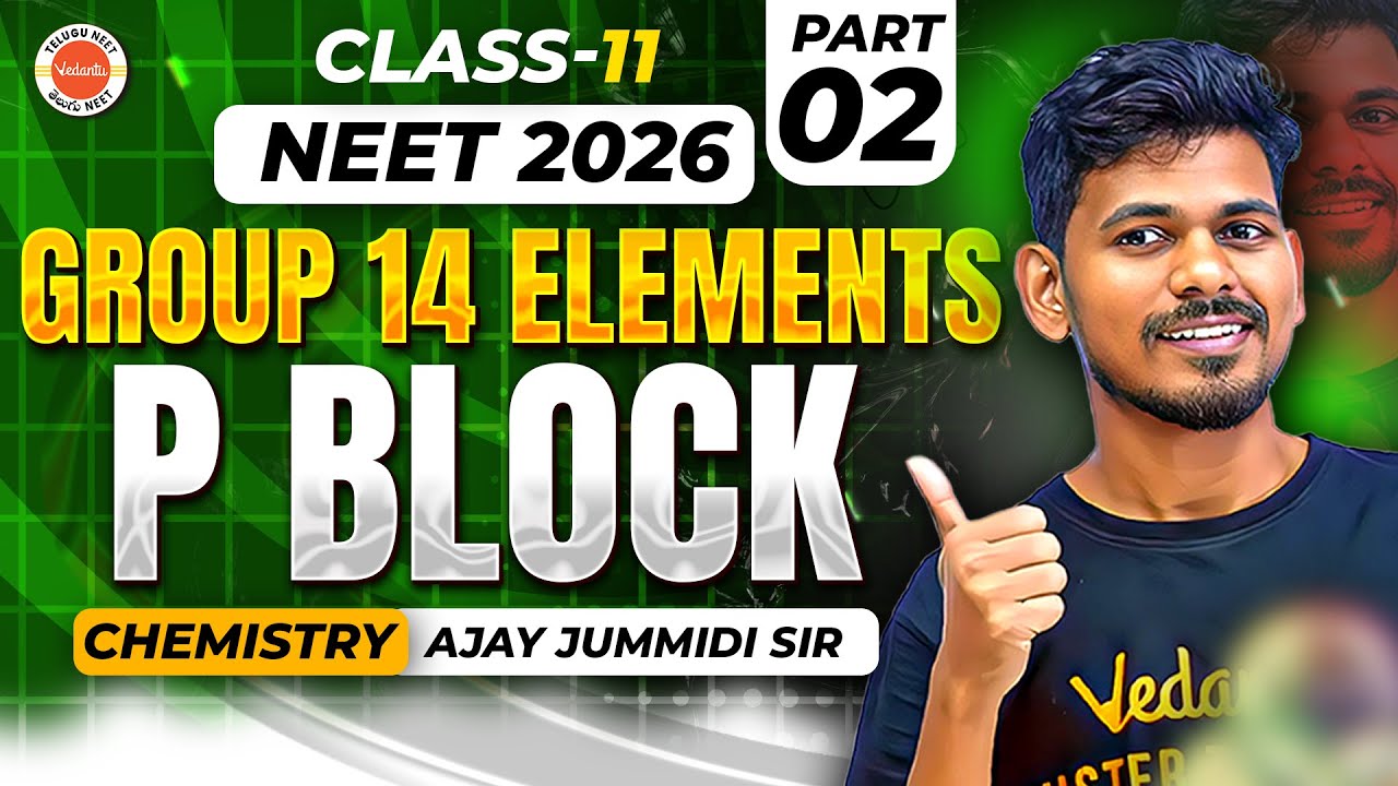 Group 14 Elements-Part 2 - P block | Class 11- Chemistry | Neet 2026 | Ajay Jummidi Sir