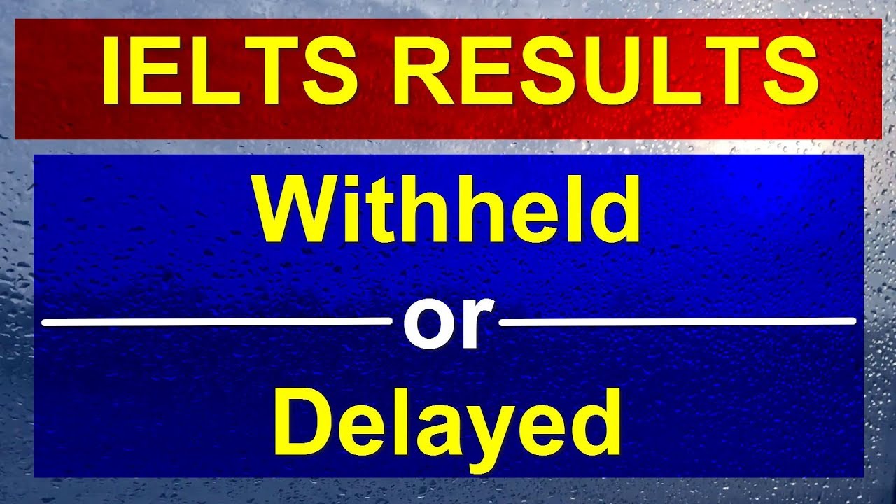 IELTS TEST RESULTS WITHHELD OR DELAYED || ASAD YAQUB