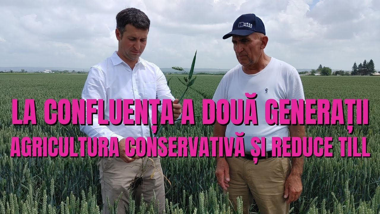 La confluența a două generații, agricultura conservativă și reduce till
