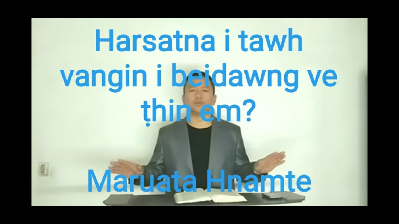 Harsatna i tawh vangin i beidawng ve ṭhin em? (Mizo Sermon)