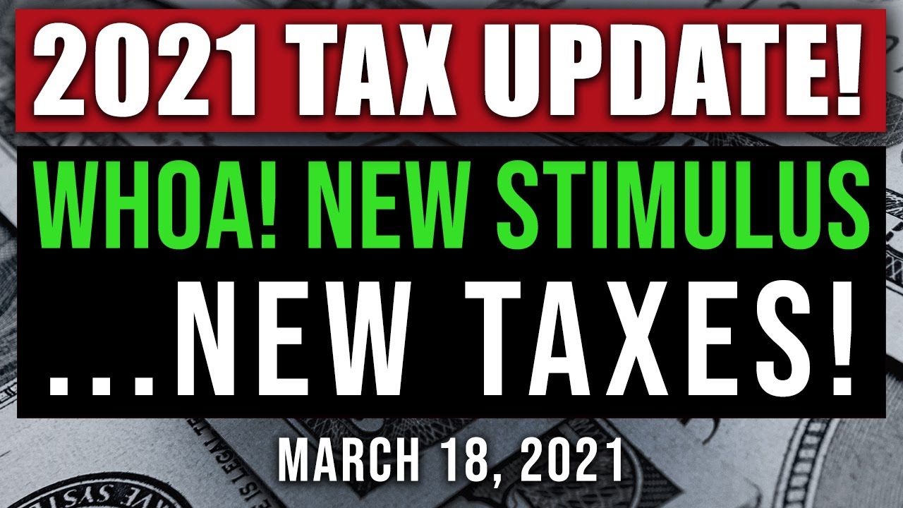 (MORE STIMULUS MORE TAXES) 2021 NEW TAX LAWS! (MUST WATCH) 2021 TAX REFORM 2021 FEDERAL TAX RULES