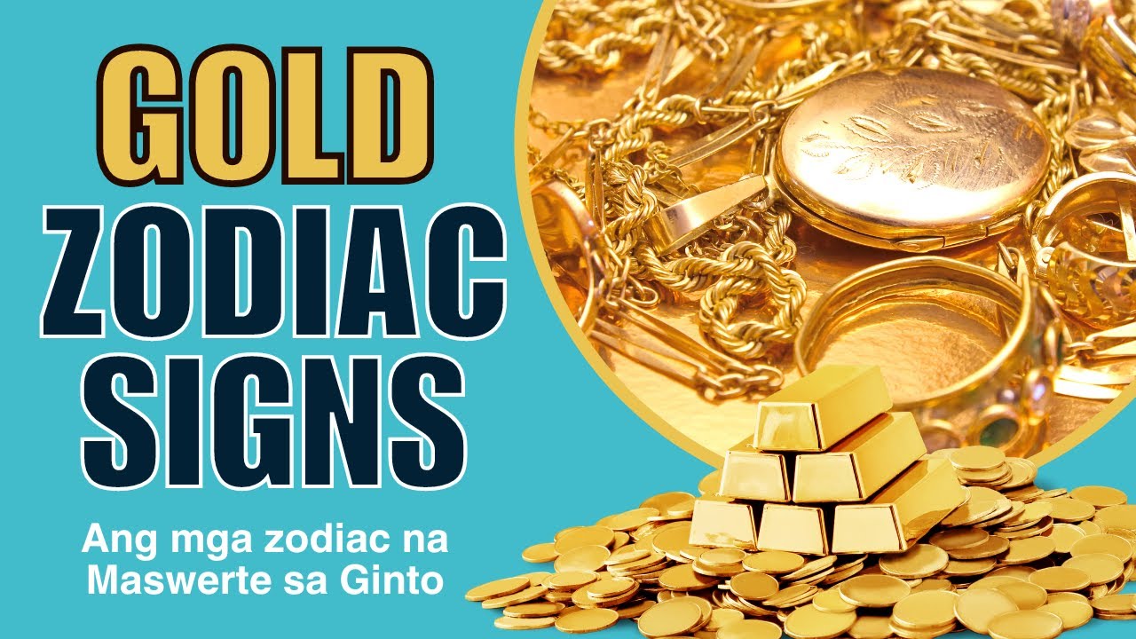 MGA ZODIAC SIGNS NA SWERTE SA GINTO | DAPAT MAGSUOT KA NA NG GINTO AFTER NITO GOLD ZODIAC SIGNS