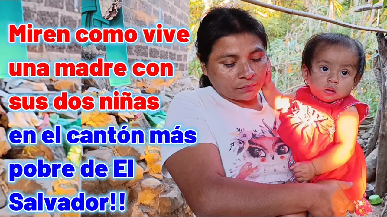 Miren como vive una madre con sus dos niñas en el cantón más pobre de El Salvador!!