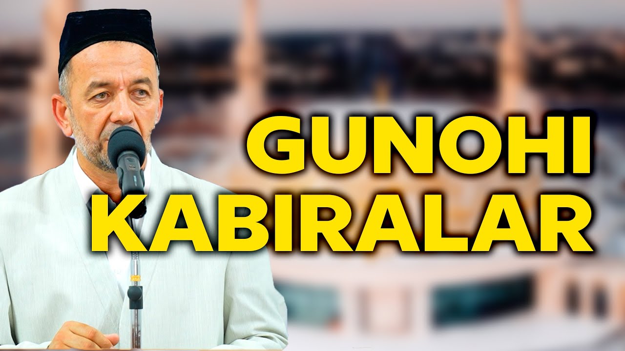 Гуноҳи кабиралар. Азизхўжа Бухорий