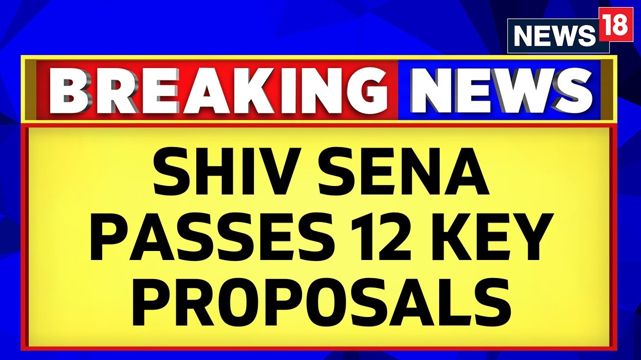 Maharashtra News | Shiv Sena National Executive Meeting concluded; 12 Key Proposals Passed | News18