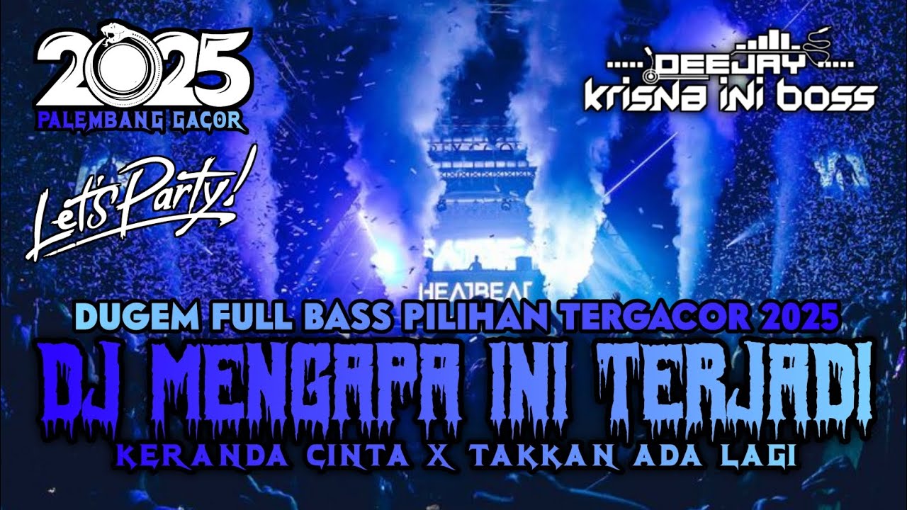 DUGEM FULL BASS PILIHAN TERGACOR 2025⁉️DJ MENGAPA INI TERJADI X KERANDA CINTA X TAKKAN ADA LAGI