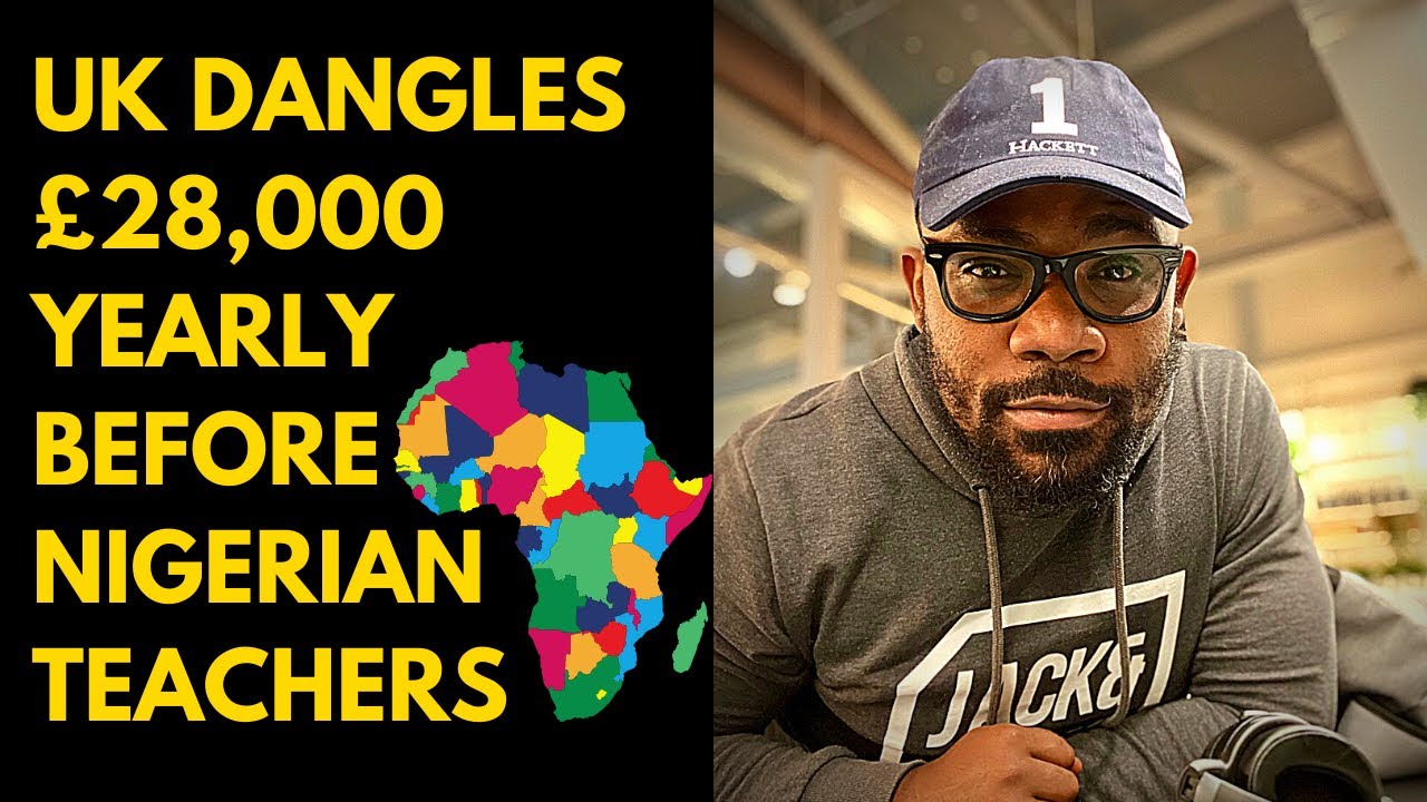 UK dangles &pound;28000 yearly before NIGERIAN teachers