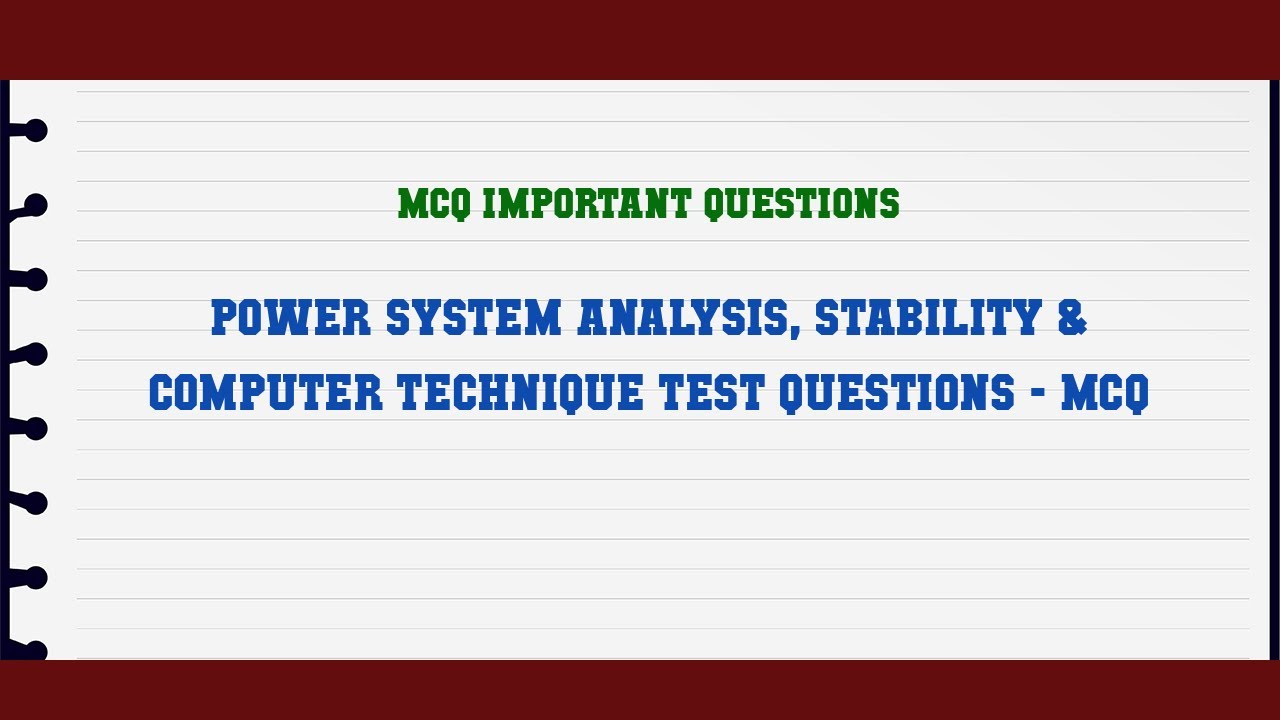 Power System Analysis, Stability & Computer Technique Test Questions - MCQ MCQ Questions