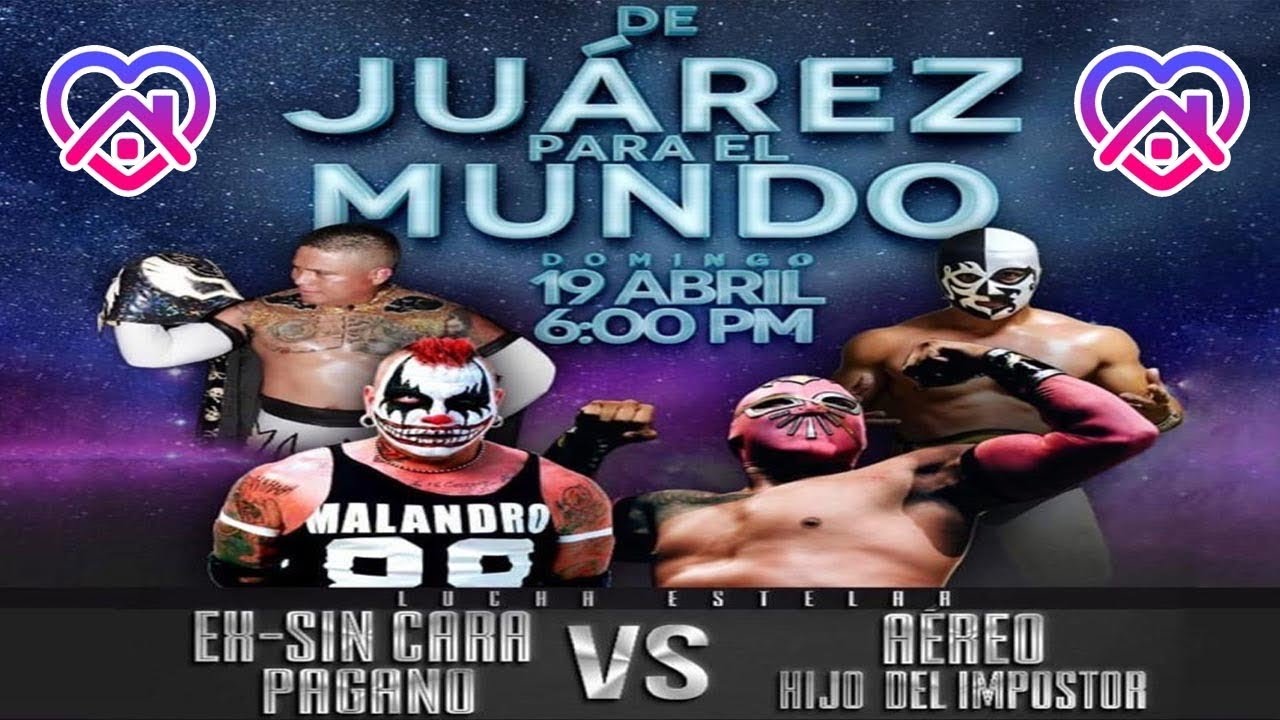 De Juarez para el Mundo - (Ex- Sin cara) Cinta de Oro y Pagano VS Aereo y Hijo del Impostor