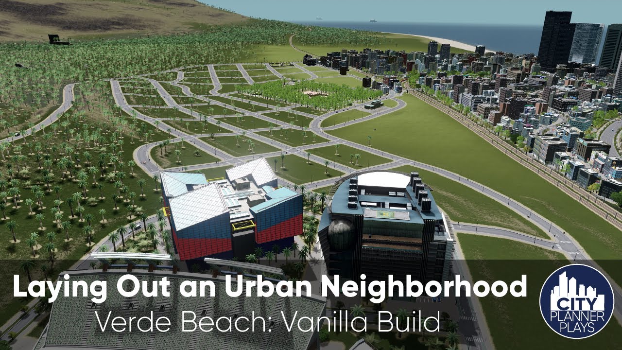 Laying Out an Urban Neighborhood: Verde Beach - Vanilla Cities Skylines Build (Ep. 24)