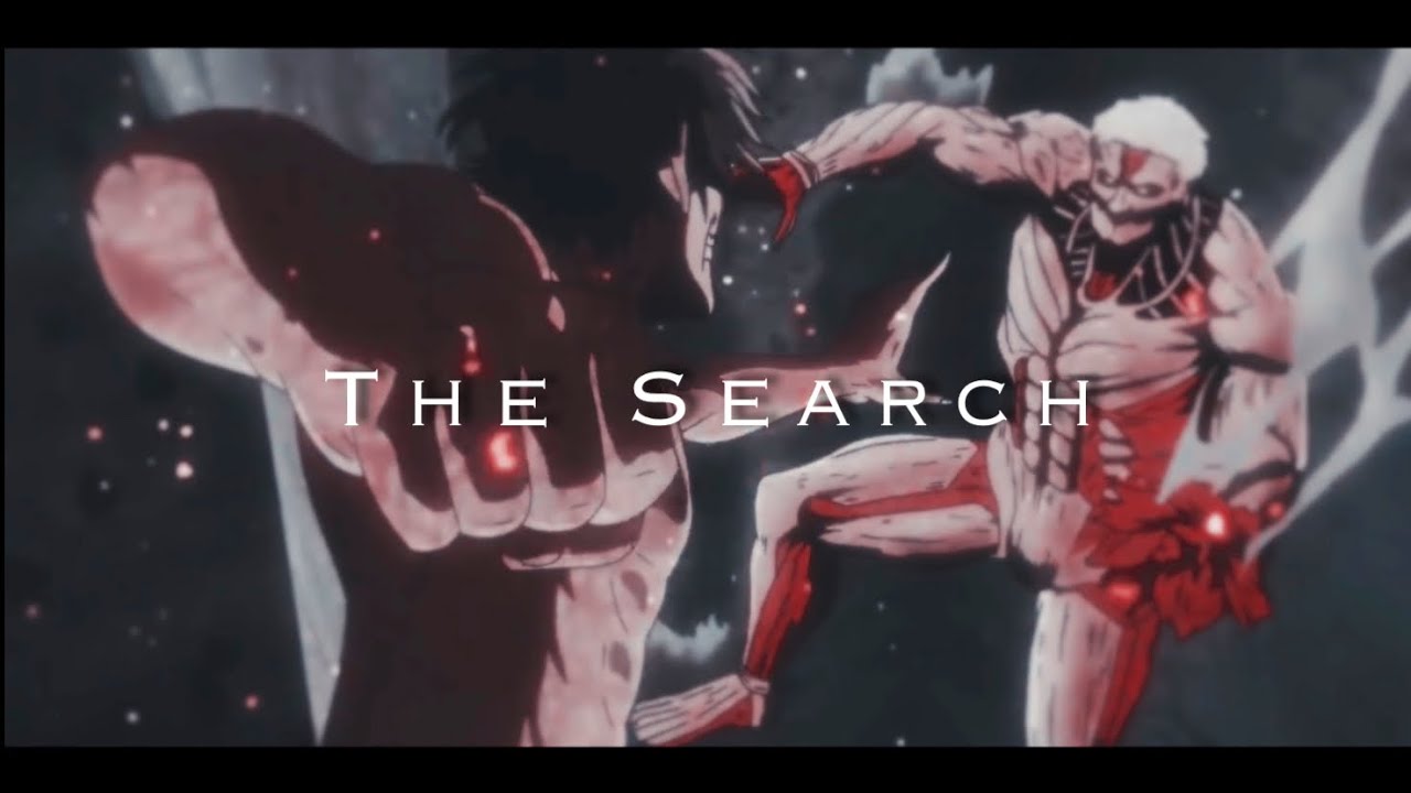 Eren Yeager 「AMV」-The Search
