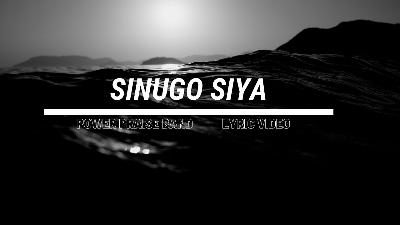 Sinugo Sya_Lyrics -  Power Praise Band