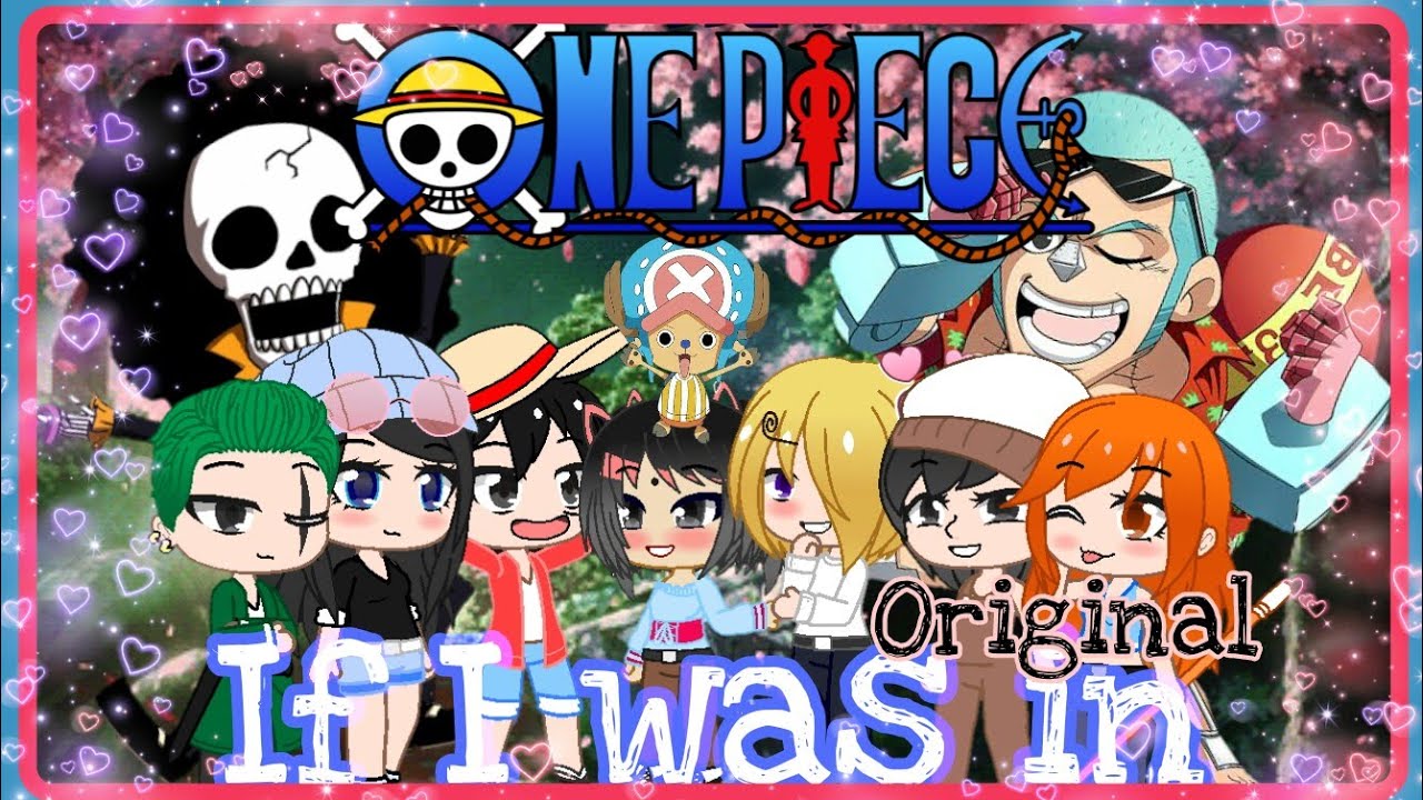 If I was In One Piece - Original plot - Gacha Club Skit