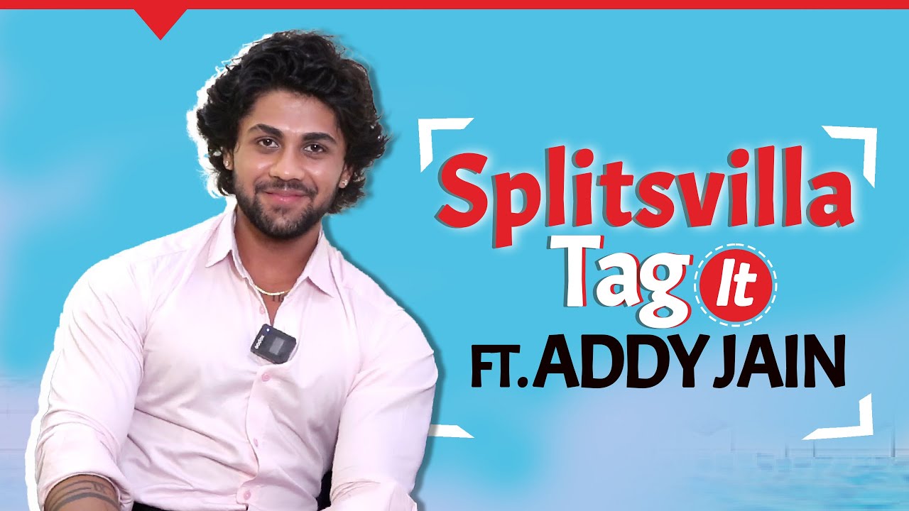 Splitsvilla Tag It ft. Addy Jain | MTV Splitsvilla X5