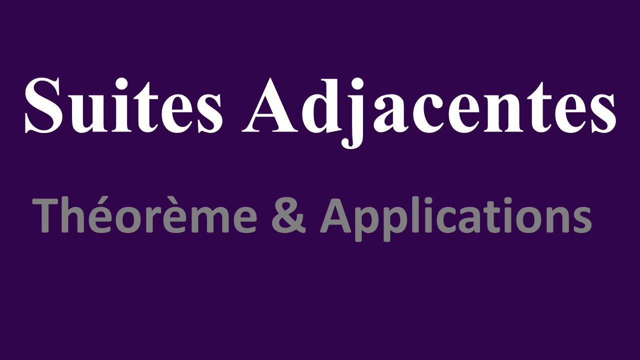Suites adjacentes: théorème et Applications