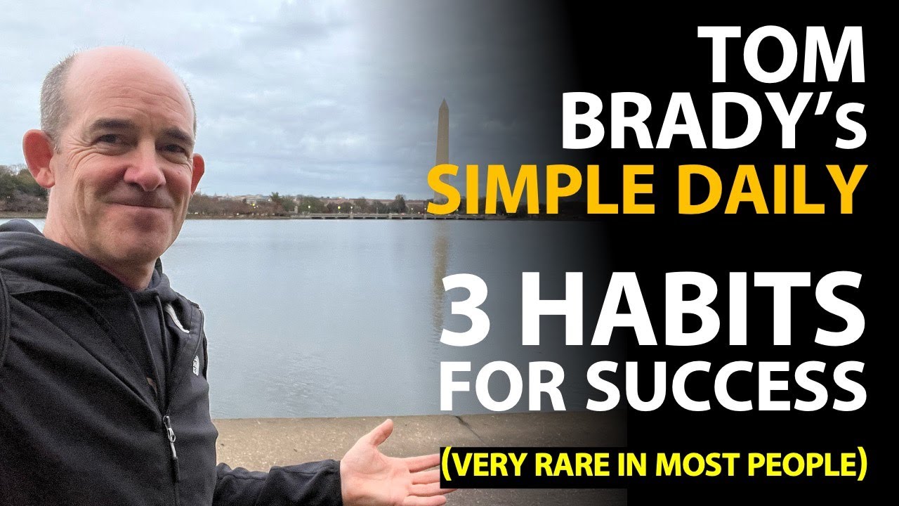 Tom Brady&rsquo;s 3 Simple Habits for Success: Discipline, Consistency & Hard Work