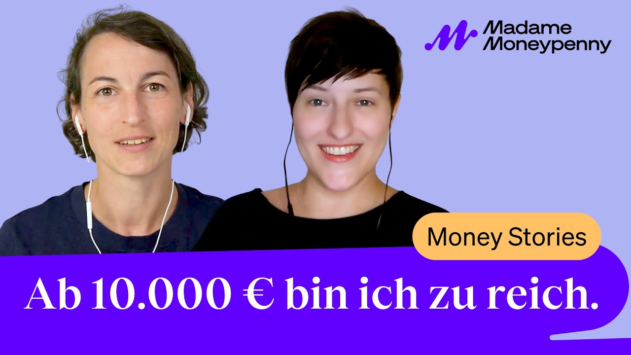 Money Stories: Ab 10.000 € bin ich zu reich.