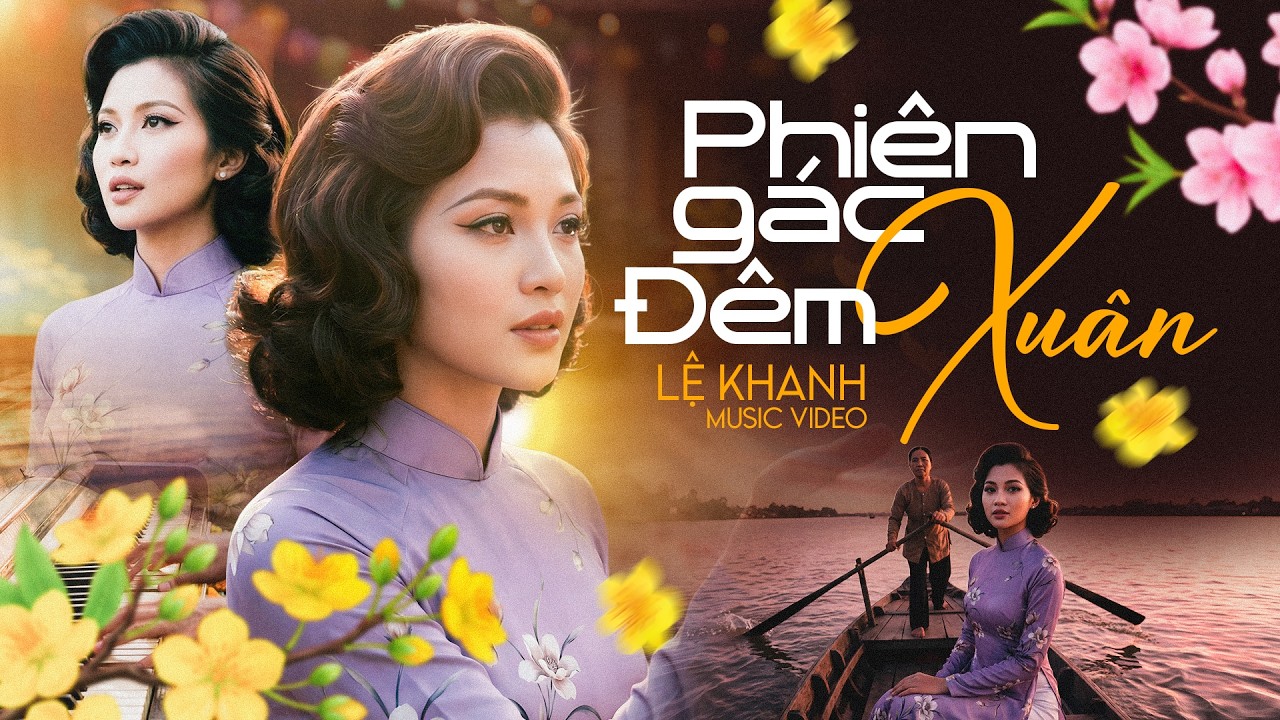 Phiên Gác Đêm Xuân - Lệ Khanh (Official MV)