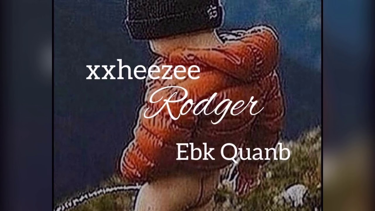 xxheeze ft EBK Quanb - Rodger (official audio)